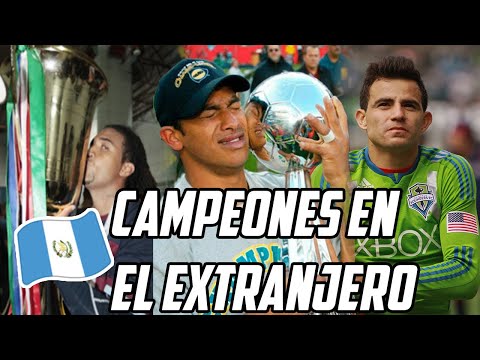 JUGADORES GUATEMALTECOS CAMPEONES EN EL EXTRANJERO | Fútbol Quetzal