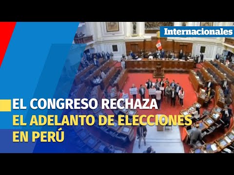 El Congreso rechaza el adelanto de elecciones para diciembre de 2023 en Perú
