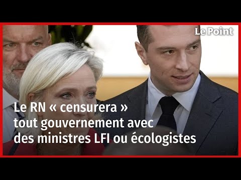 Le RN « censurera » tout gouvernement avec des ministres LFI ou écologistes