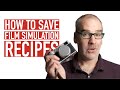 How to Save Fujifilm Simulation Recipes
