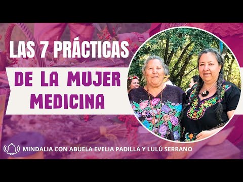 18/04/24 Abuela Evelia Padilla y Lulú Serrano: Las 7 prácticas de la Mujer Medicina