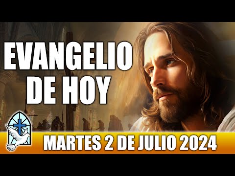 Evangelio De Hoy MARTES 2 De JULIO 2024 ORACION Y REFLEXION Santo Evangelio Del Día De Hoy