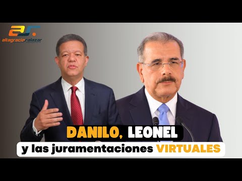 Danilo, Leonel y las juramentaciones virtuales, Sin Maquillaje, junio 13, 2022