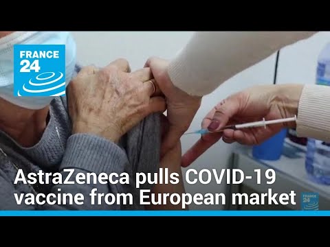 AstraZeneca pulls its COVID-19 vaccine from the European market • FRANCE 24 English
