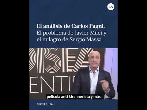 El problema de Javier Milei y el milagro de Sergio Massa; el análisis de Carlos Pagni