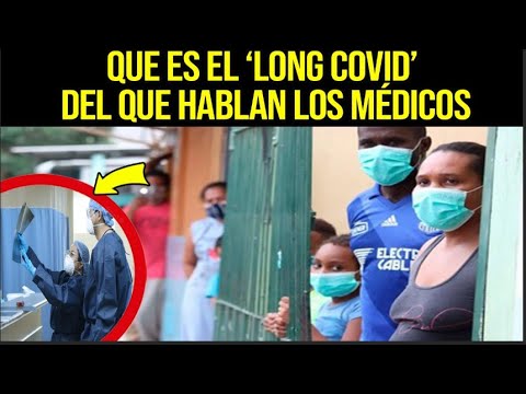 ¡QUÉ ES EL ‘LONG COVID’ DEL QUE HABLAN LOS MÉDICOS ECUATORIANOS!