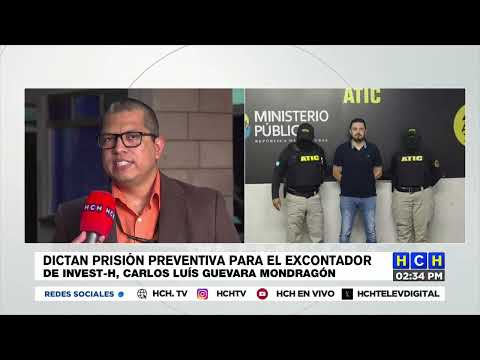 Dictan prisión preventiva para el excontador de INVEST-H, Carlos Luis Guevara Mondragón