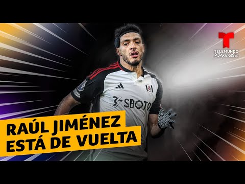 Raúl Jiménez: El delantero mexicano que brilla en el Fulham | Premier League | Telemundo Deportes