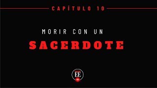 Yo Confieso - Capítulo 10 (Morir con un sacerdote) - El Espectador