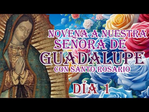 Novena a la Virgen de Guadalupe día 1, Santo Rosario