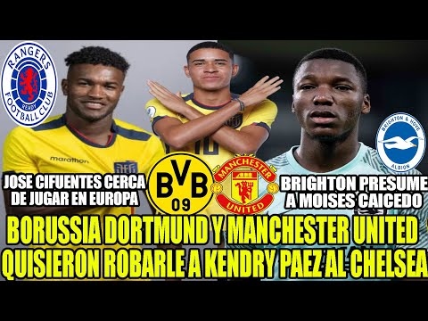 BORUSSIA Y MANCHESTER UNITED QUISIERON ROBAR A KENDRY PAEZ AL CHELSEA! JOSE CIFUENTES A EUROPA Y MAS