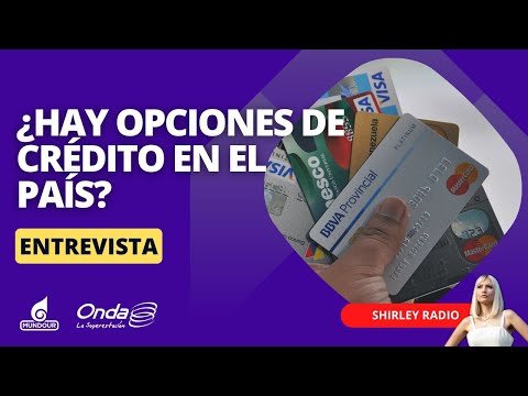 ¿Hay opciones de crédito en el país?