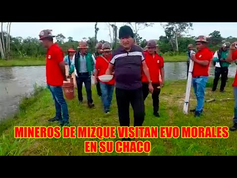 EVO MORALES RECIBE LA VISITA DE MINEROS DE MINA ASIENTOS DE MIZQUE EN SU CHACO DE SAN FRANCISCO..