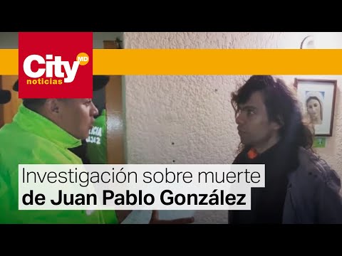 Juan Pablo González: avanza investigación sobre el presunto homicidio | CityTv