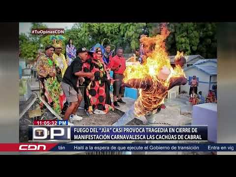 Fuego del “Júa” casi provoca tragedia en cierre de manifestación carnavalesca Las Cachúas de Cabral