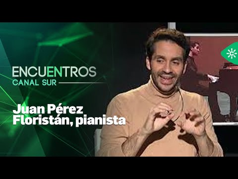 Encuentros Canal Sur | Juan Pérez Floristán, pianista