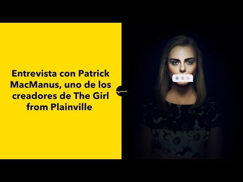 THE GIRL FROM PLAINVILLE: Entrevista con Patrick MacManus, uno de los creadores de la serie