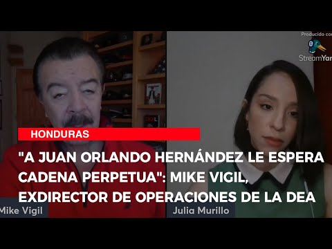 A Juan Orlando Hernández le espera cadena perpetua: Mike Vigil, exagente de la DEA