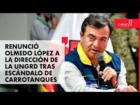 Renunció Olmedo López a la dirección de la UNGRD tras escándalo de carrotanques | Caracol Radio