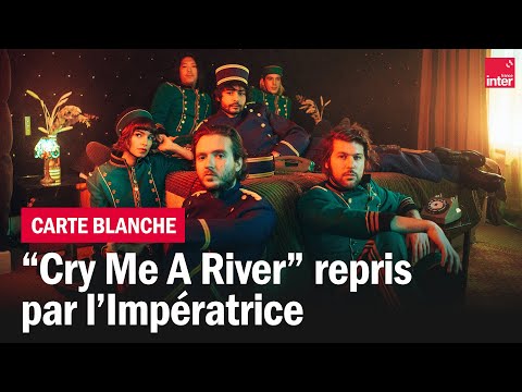 Cry me a river, L'impératrice reprend Justin Timberlake - Carte blanche