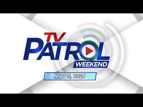 LIVE: TV Patrol Weekend Livestream | May 5, 2024 Full Episode