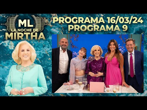 LA NOCHE DE MIRTHA - Programa 16/03/24 - PROGRAMA 9 - TEMPORADA 2024