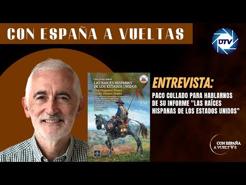 Entrevista a Paco Collado para hablarnos de su informe Las raíces hispanas de los Estados Unidos.