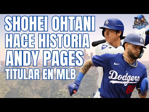 SHOHEI OHTANI tiene SEMANA HISTÓRICA con DODGERS / ANDY PAGES APROVECHA OPORTUNIDADES en MLB
