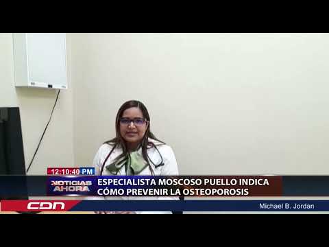 Especialista Moscoso Puello indica como prevenir osteoporosis