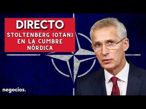 DIRECTO | La OTAN en la cumbre nórdica SAMAK: comparece Jens Stoltenberg
