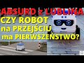 Absurd z Lublina? Czy robot na przejciu ma pierwszestwo?