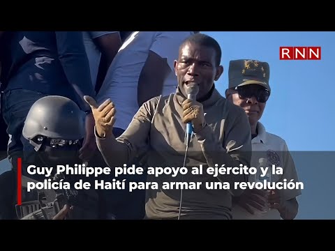 Guy Philippe pide apoyo al ejército y la policía de Haití para armar una revolución