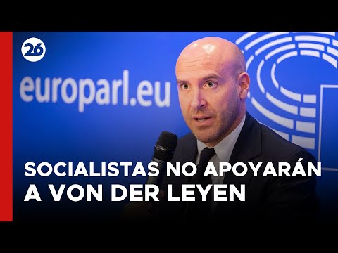 Los socialistas de la Unión Europea no apoyarán a Von der Leyen si no excluye a la extrema derecha