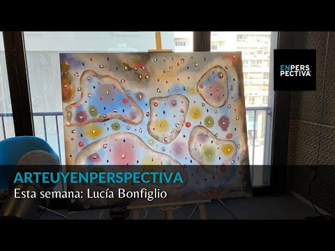ArteUyEnPerspectiva: Esta semana, Lucía Bonfiglio