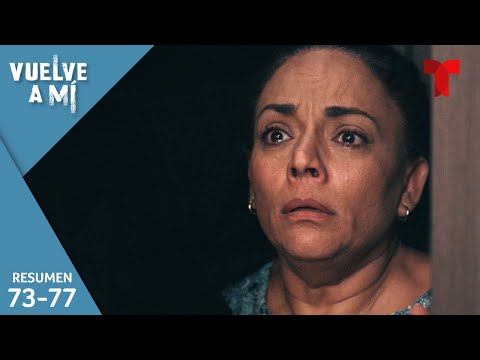 Vuelve A Mí, Resumen Episodios 73 Al 77 | Telemundo Novelas » Domiplay