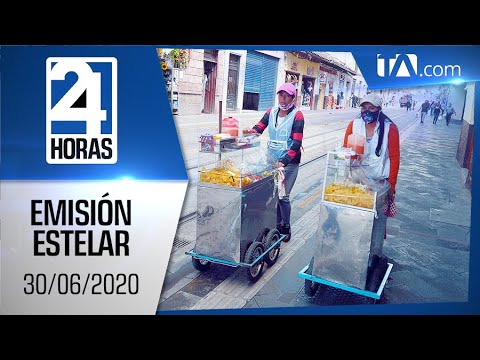 Noticias Ecuador: Noticiero 24 Horas 30/06/2020 (Emisión Estelar)
