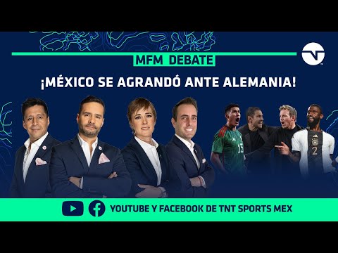 EL EMPATE DE MÉXICO ANTE ALEMANIA Y EL VIRUS DE LA FECHA FIFA | MFM DEBATE