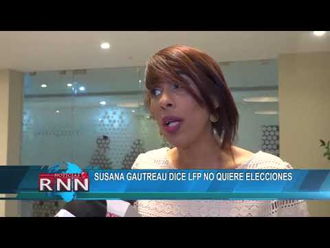 Susana Gautreau dice LF no quiere elecciones