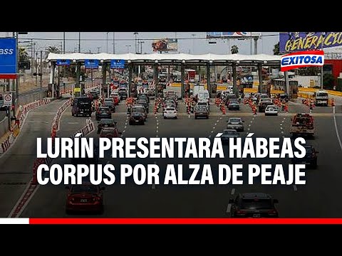 Municipalidad de Lurín presentará hábeas corpus este lunes ante aumento de peajes de Rutas de Lima