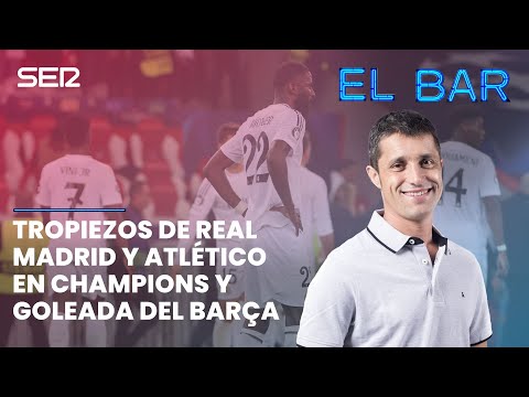 ? EL BAR 100 | TROPIEZOS DE REAL MADRID Y ATLÉTICO EN CHAMPIONS Y GOLEADA DEL BARÇA