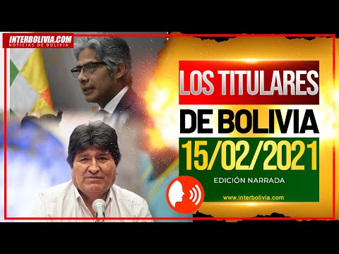 ? LOS TITULARES DE BOLIVIA 15 DE FEBRERO 2021 [ÚLTIMAS NOTICIAS DE BOLIVIA] Edición narrada ?