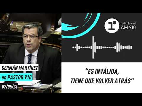 Germán Martínez, diputado: Es inválida, tiene que volver atrás