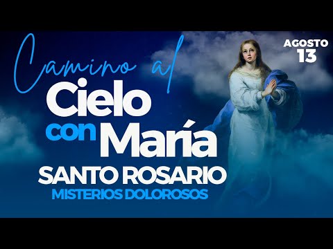 Santo Rosario de hoy Martes 13 de Agosto Misterios GozososRosario a la Virgen María