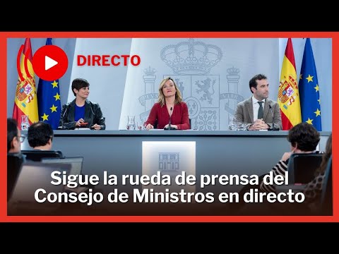 DIRECTO | Rueda de prensa del Consejo de Ministros