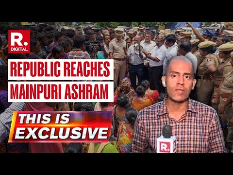 This is Exclusive: Hathras Horror, Republic Reaches Mainpuri Ashram