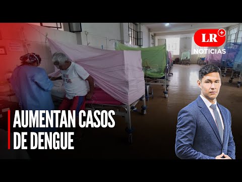 Suben casos de DENGUE pero MINSA aún no declara emergencia | LR+ Noticias