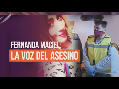 Reconstrucción del caso Fernanda Maciel en la voz del asesino