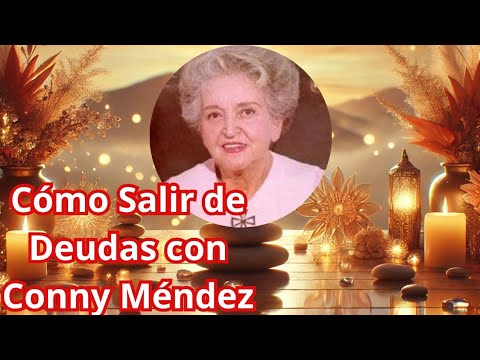 Cómo Salir de Deudas con Conny Méndez: Afirmaciones y Consejos para la Libertad Financiera