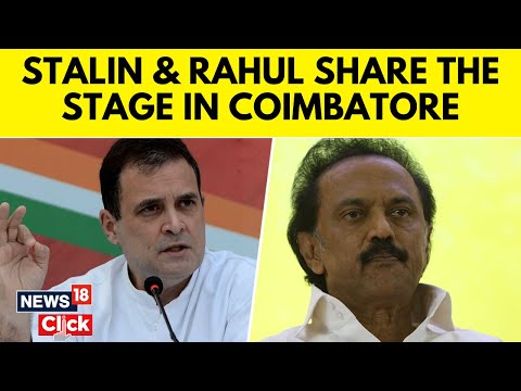 Lok Sabha Elections 2024 | MK Stalin And Rahul Gandhi Share The Stage In Coimbatore | N18V