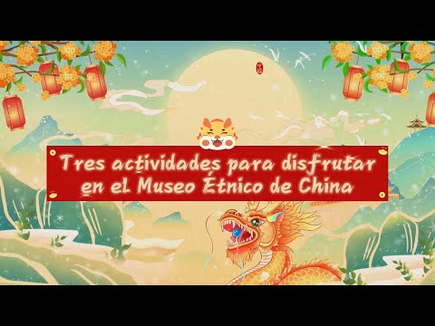 Tres actividades para disfrutar en el Museo Étnico de China y celebrar el Año Nuevo chino